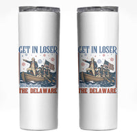 Get In Loser We're Crossing The Delaware Meme Skinny Tumbler Patriotic American History Independence Day