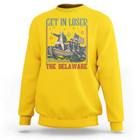 Get In Loser We're Crossing The Delaware Meme Sweatshirt Patriotic American History Independence Day