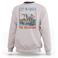 Get In Loser We're Crossing The Delaware Meme Sweatshirt Patriotic American History Independence Day