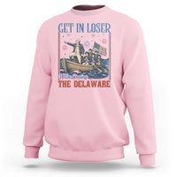 Get In Loser We're Crossing The Delaware Meme Sweatshirt Patriotic American History Independence Day