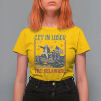 Get In Loser We're Crossing The Delaware Meme T Shirt For Women Patriotic American History Independence Day