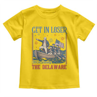 Get In Loser We're Crossing The Delaware Meme Toddler T Shirt Patriotic American History Independence Day