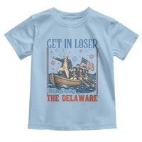Get In Loser We're Crossing The Delaware Meme Toddler T Shirt Patriotic American History Independence Day