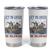 Get In Loser We're Crossing The Delaware Meme Tumbler Cup Patriotic American History Independence Day