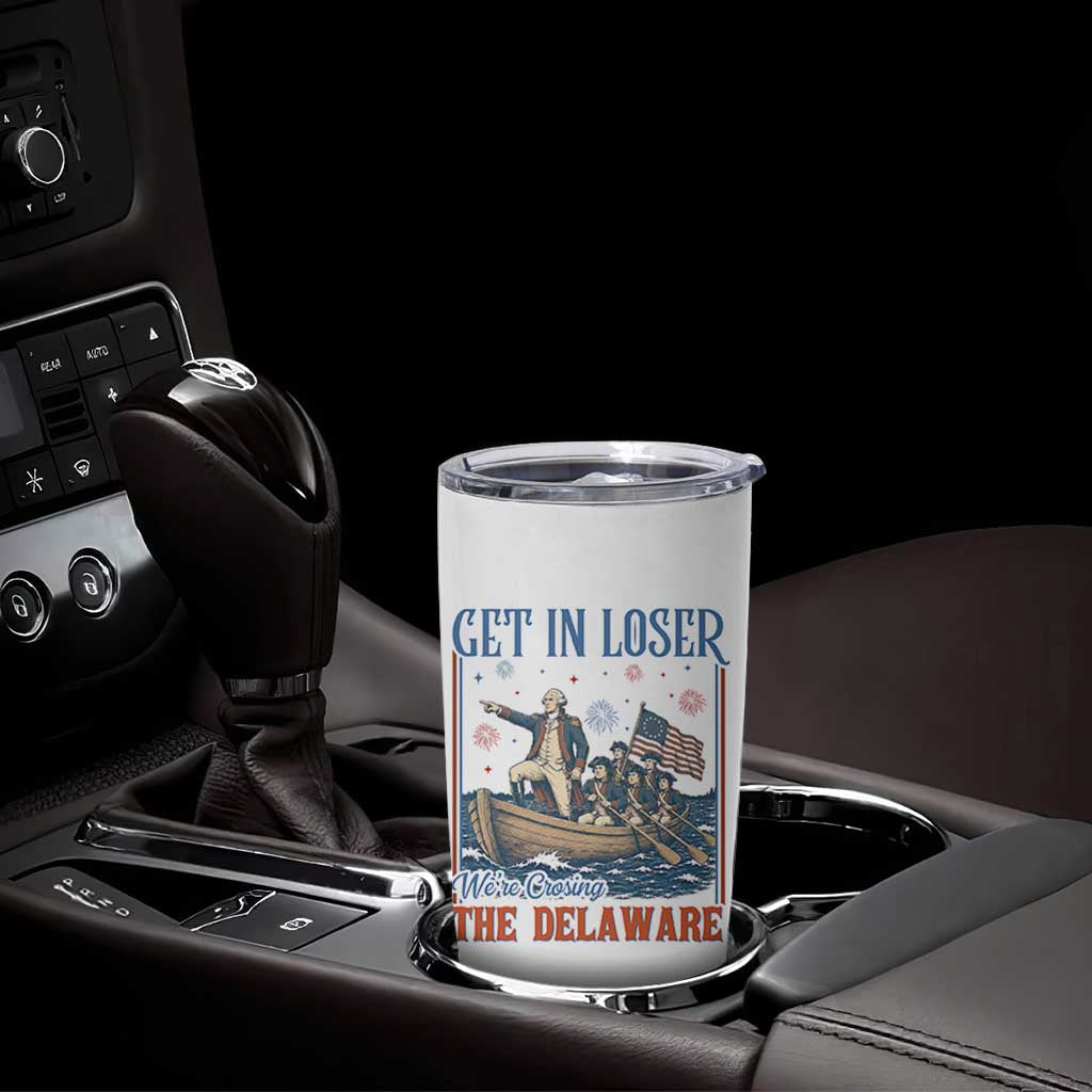 Get In Loser We're Crossing The Delaware Meme Tumbler Cup Patriotic American History Independence Day