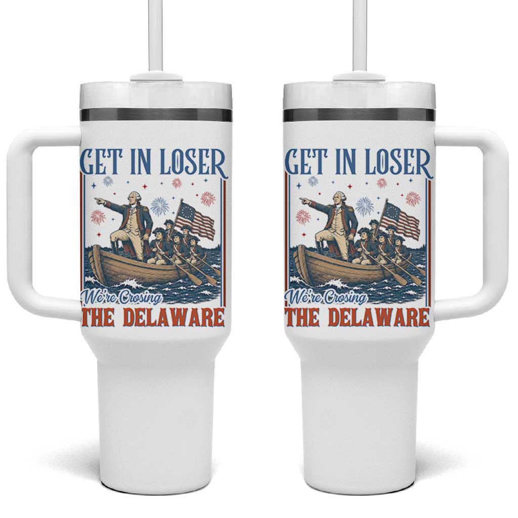 Get In Loser We're Crossing The Delaware Meme Tumbler With Handle Patriotic American History Independence Day