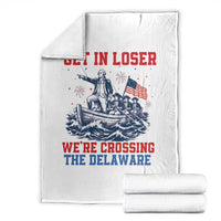 Get In Loser We’re Crossing The Delaware Throw Blanket Funny 4th Of July American History