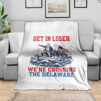 Get In Loser We’re Crossing The Delaware Throw Blanket Funny 4th Of July American History