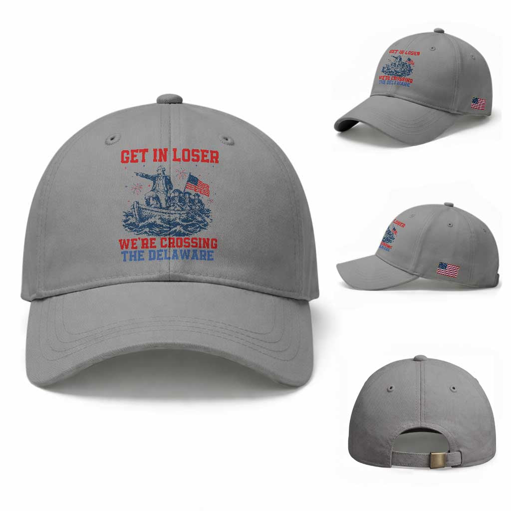 Get In Loser We’re Crossing The Delaware Baseball Cap Funny 4th Of July American History