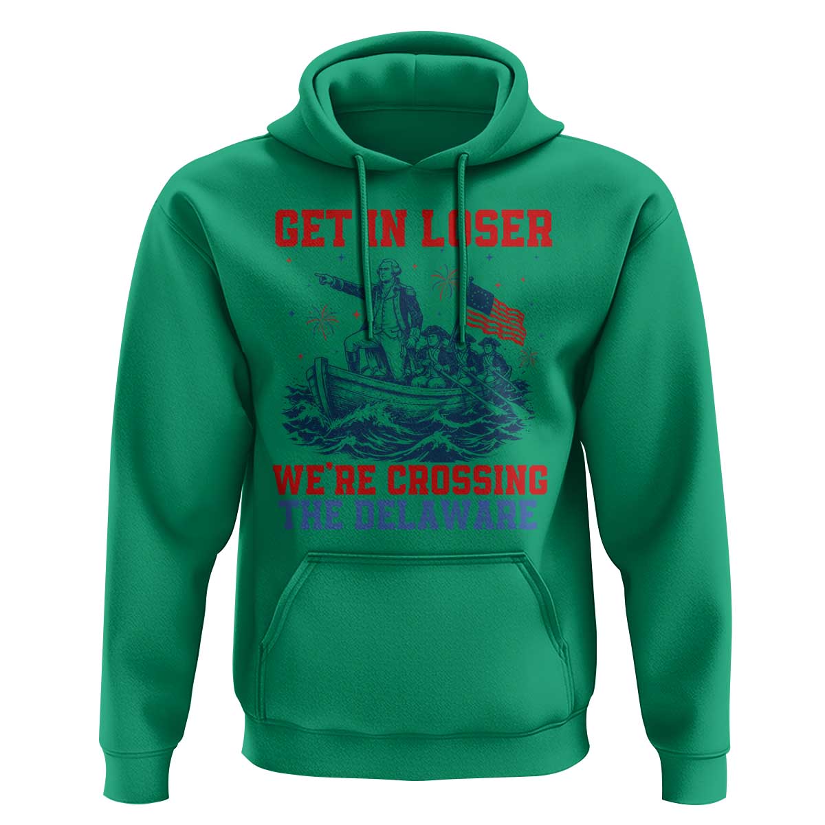 Get In Loser We’re Crossing The Delaware Hoodie Funny 4th Of July American History
