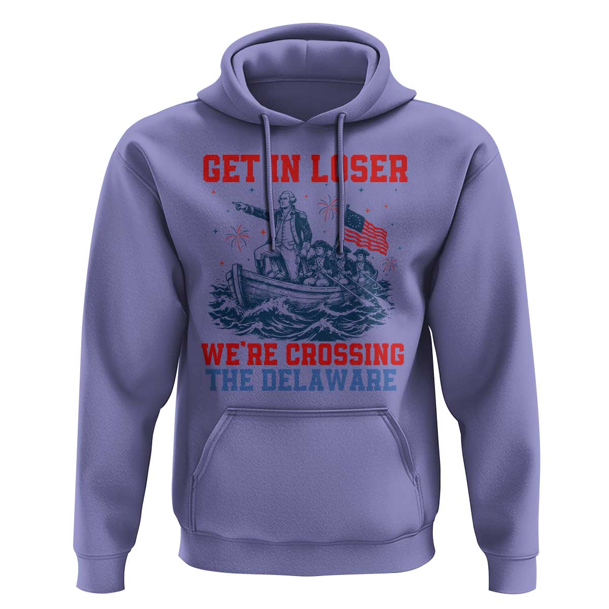 Get In Loser We’re Crossing The Delaware Hoodie Funny 4th Of July American History