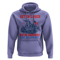 Get In Loser We’re Crossing The Delaware Hoodie Funny 4th Of July American History