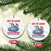 Get In Loser We’re Crossing The Delaware Ceramic Ornament Funny 4th Of July American History