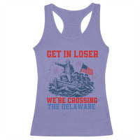 Get In Loser We’re Crossing The Delaware Racerback Tank Top Funny 4th Of July American History