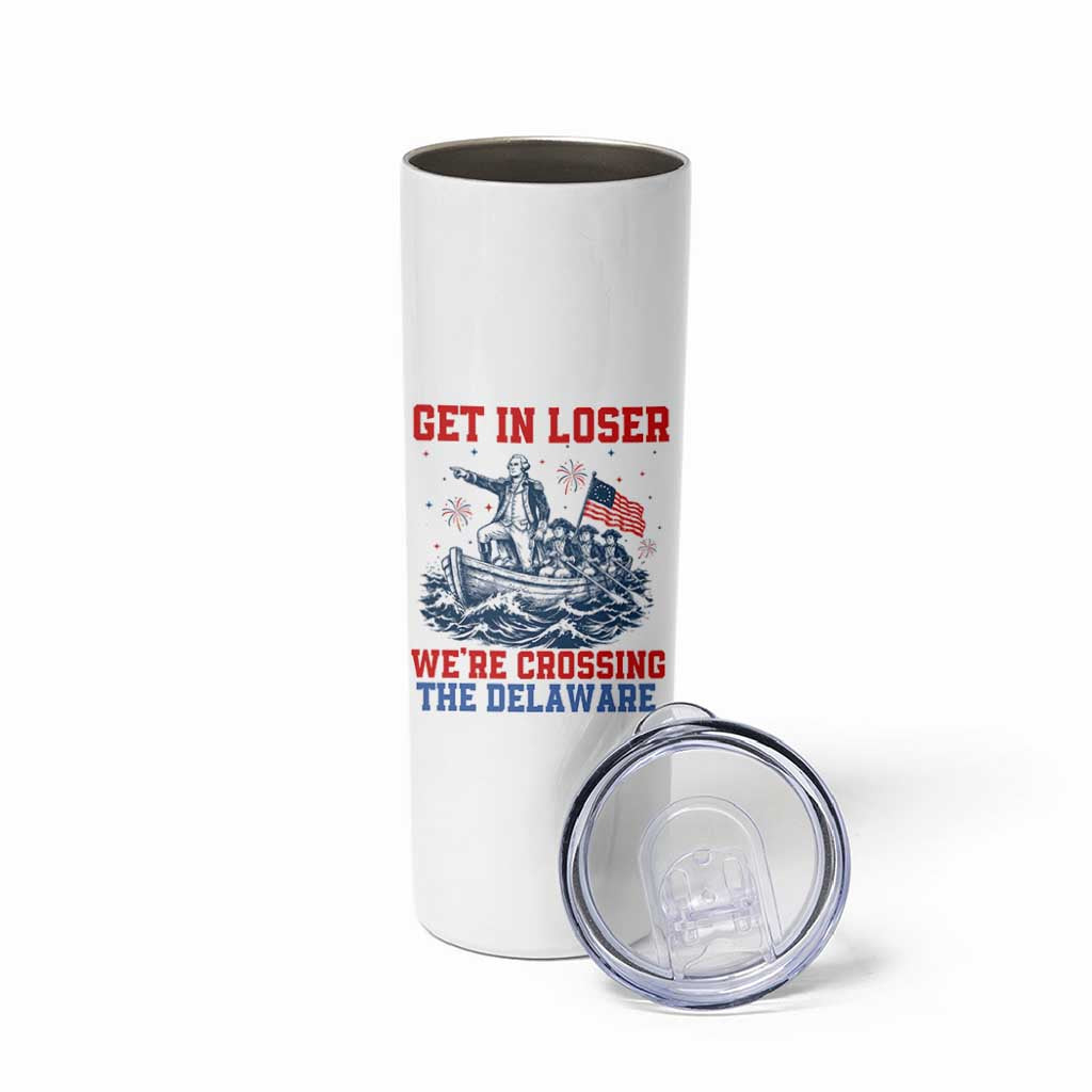 Get In Loser We’re Crossing The Delaware Skinny Tumbler Funny 4th Of July American History