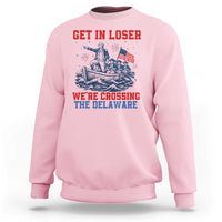Get In Loser We’re Crossing The Delaware Sweatshirt Funny 4th Of July American History