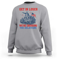 Get In Loser We’re Crossing The Delaware Sweatshirt Funny 4th Of July American History
