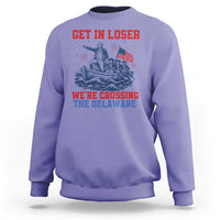 Get In Loser We’re Crossing The Delaware Sweatshirt Funny 4th Of July American History