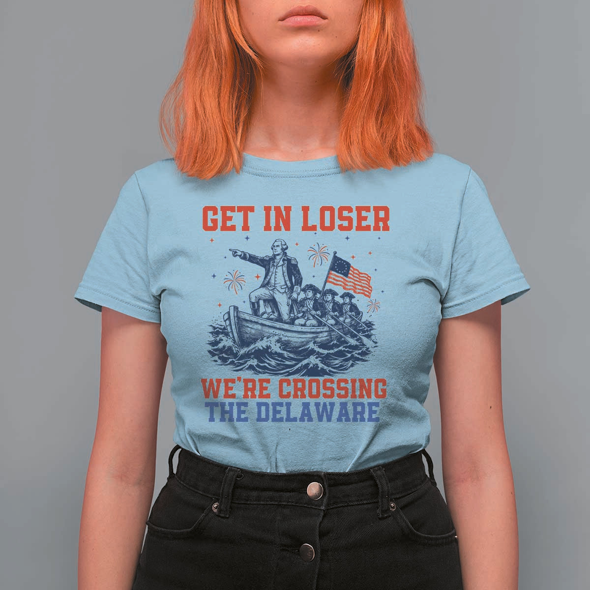 Get In Loser We’re Crossing The Delaware T Shirt For Women Funny 4th Of July American History