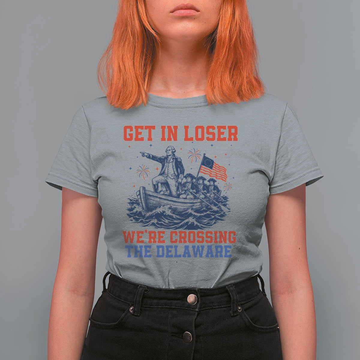 Get In Loser We’re Crossing The Delaware T Shirt For Women Funny 4th Of July American History