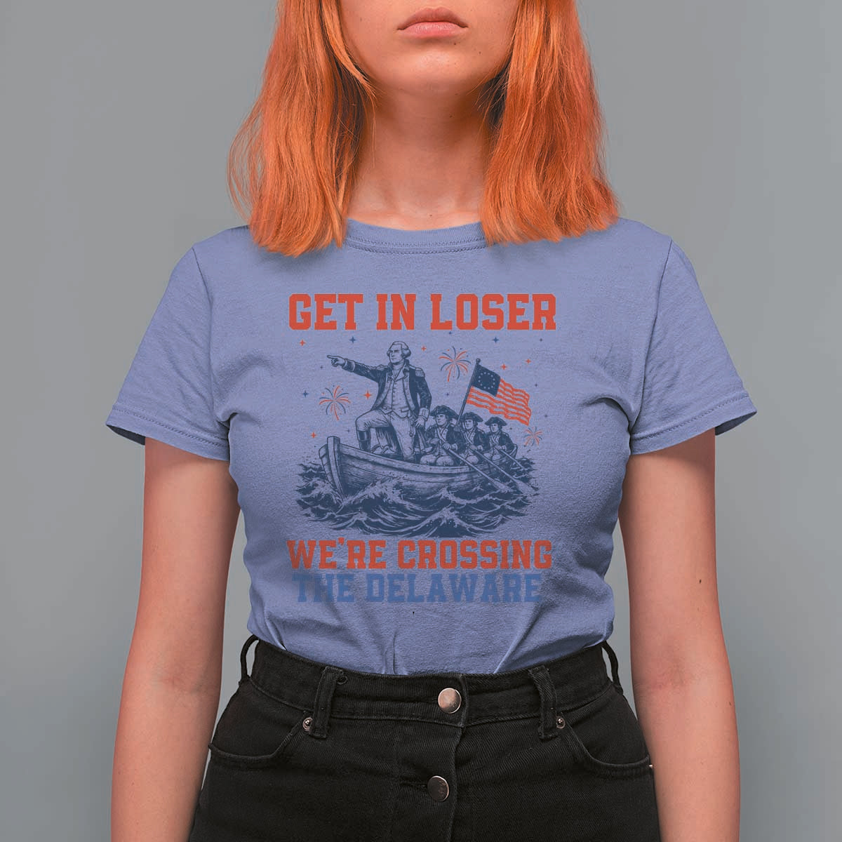 Get In Loser We’re Crossing The Delaware T Shirt For Women Funny 4th Of July American History