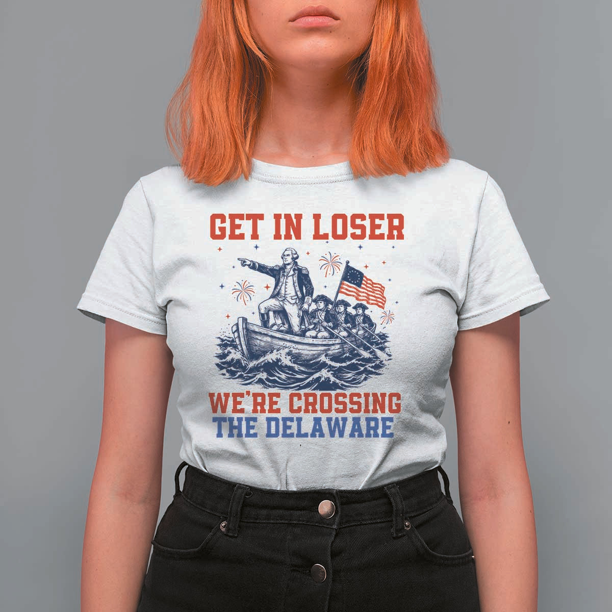 Get In Loser We’re Crossing The Delaware T Shirt For Women Funny 4th Of July American History