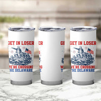 Get In Loser We’re Crossing The Delaware Tumbler Cup Funny 4th Of July American History