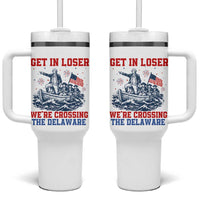 Get In Loser We’re Crossing The Delaware Tumbler With Handle Funny 4th Of July American History