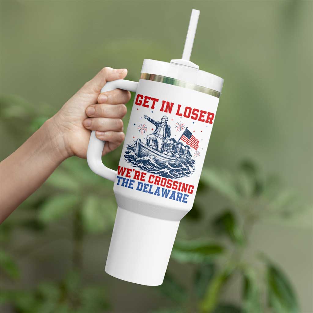 Get In Loser We’re Crossing The Delaware Tumbler With Handle Funny 4th Of July American History