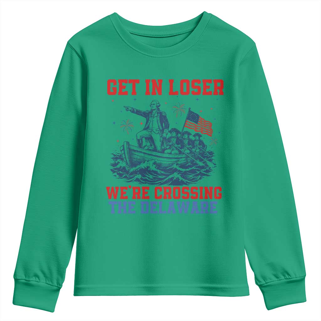 Get In Loser We’re Crossing The Delaware Youth Sweatshirt Funny 4th Of July American History