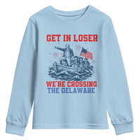 Get In Loser We’re Crossing The Delaware Youth Sweatshirt Funny 4th Of July American History