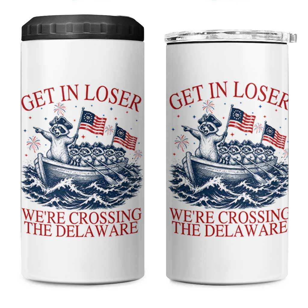 Get In Loser We’re Crossing The Delaware 4 in 1 Can Cooler Tumbler Funny Raccoon Meme 4th of July