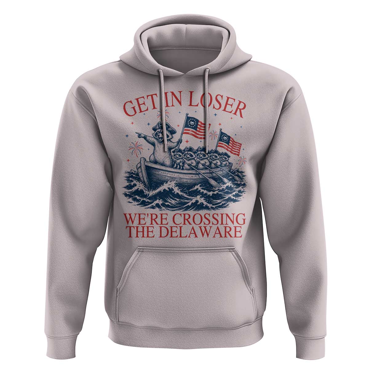 Get In Loser We’re Crossing The Delaware Hoodie Funny Raccoon Meme 4th of July