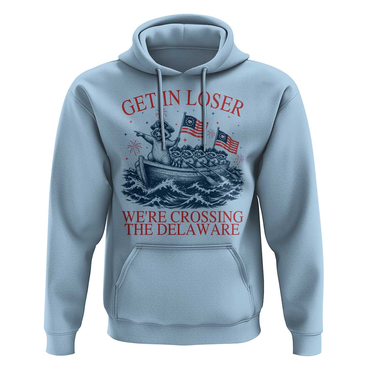 Get In Loser We’re Crossing The Delaware Hoodie Funny Raccoon Meme 4th of July