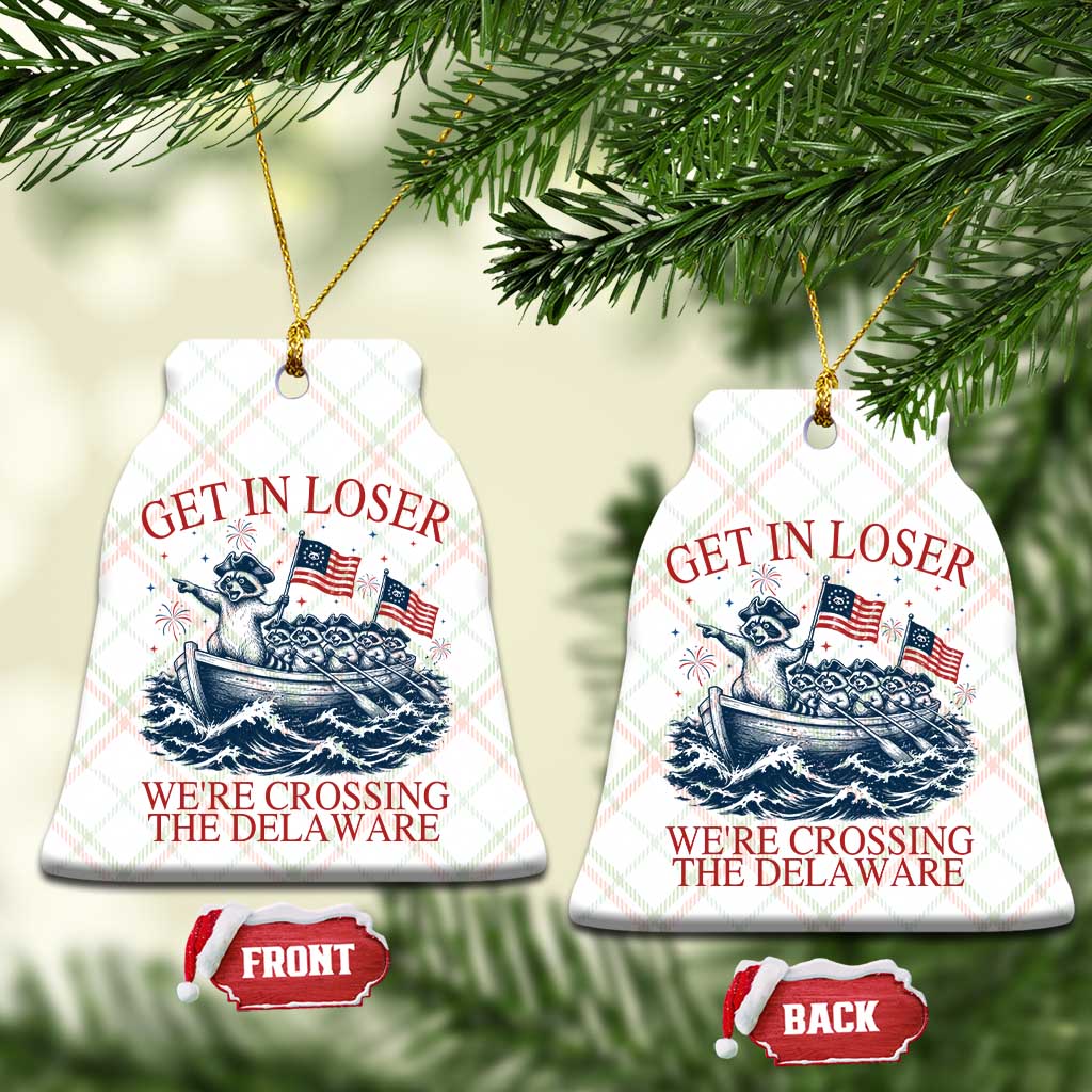 Get In Loser We’re Crossing The Delaware Ceramic Ornament Funny Raccoon Meme 4th of July