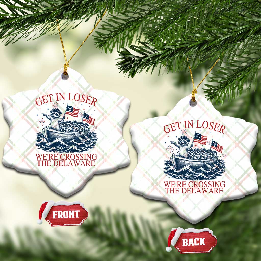 Get In Loser We’re Crossing The Delaware Ceramic Ornament Funny Raccoon Meme 4th of July