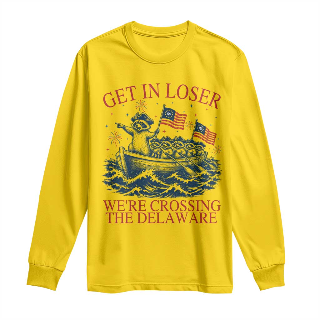 Get In Loser We’re Crossing The Delaware Long Sleeve Shirt Funny Raccoon Meme 4th of July