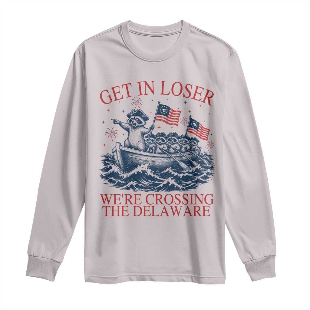 Get In Loser We’re Crossing The Delaware Long Sleeve Shirt Funny Raccoon Meme 4th of July