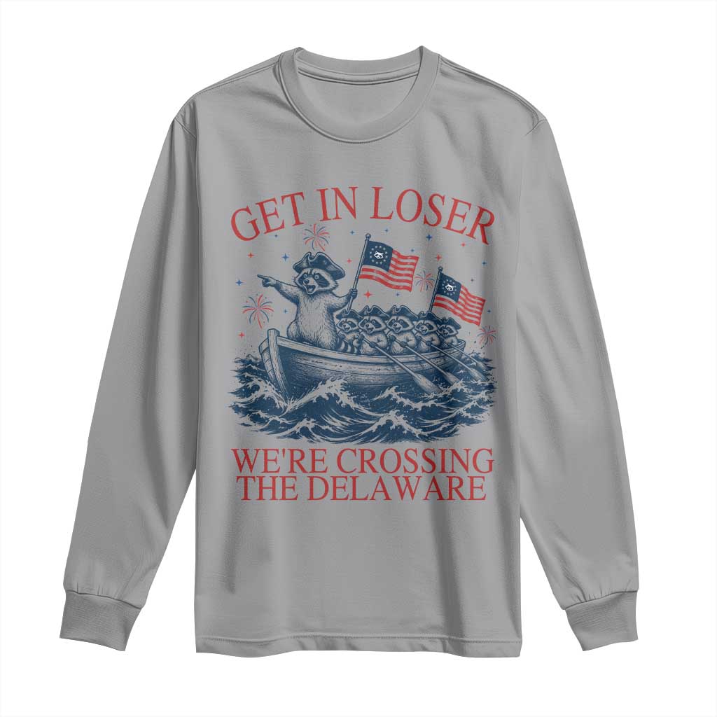 Get In Loser We’re Crossing The Delaware Long Sleeve Shirt Funny Raccoon Meme 4th of July
