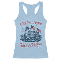 Get In Loser We’re Crossing The Delaware Racerback Tank Top Funny Raccoon Meme 4th of July