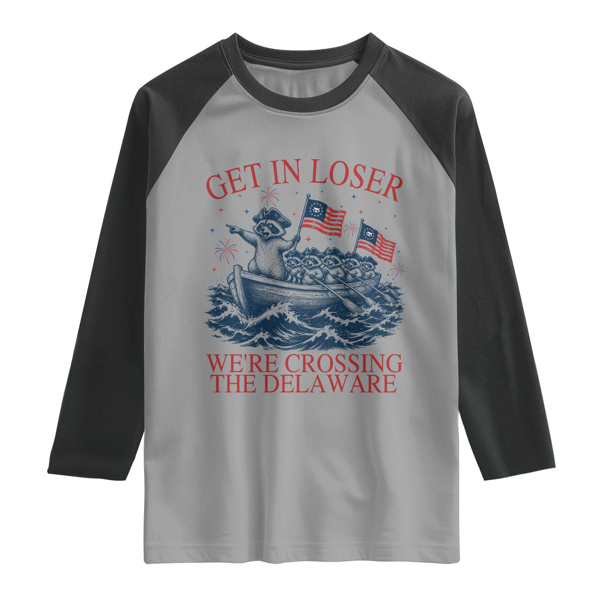 Get In Loser We’re Crossing The Delaware Raglan Shirt Funny Raccoon Meme 4th of July