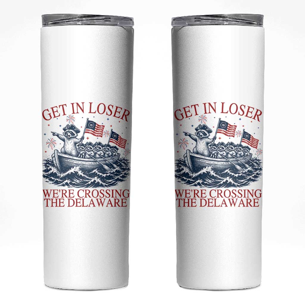Get In Loser We’re Crossing The Delaware Skinny Tumbler Funny Raccoon Meme 4th of July