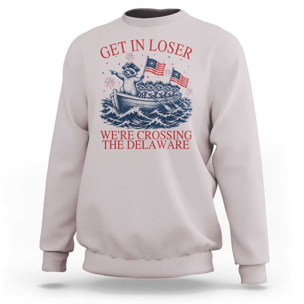 Get In Loser We’re Crossing The Delaware Sweatshirt Funny Raccoon Meme 4th of July