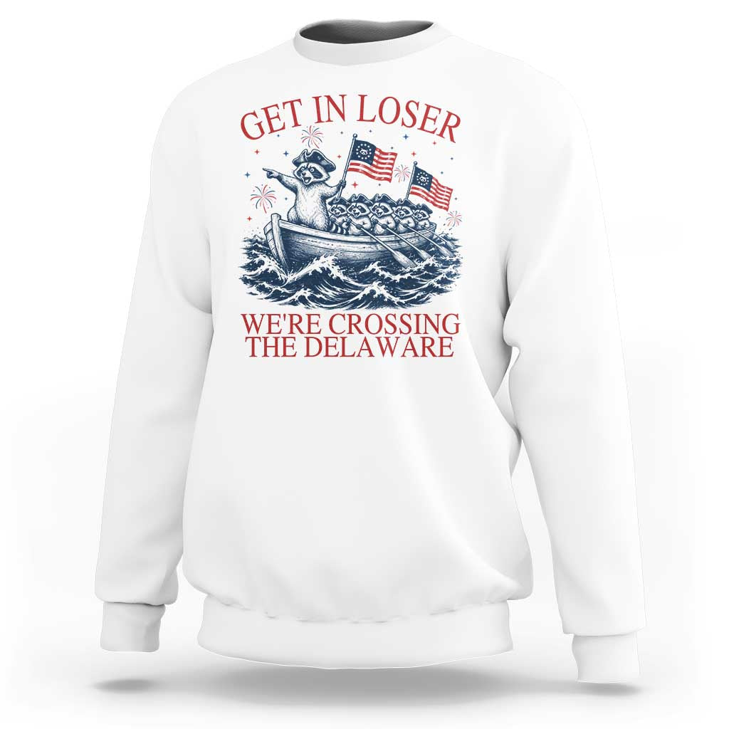 Get In Loser We’re Crossing The Delaware Sweatshirt Funny Raccoon Meme 4th of July