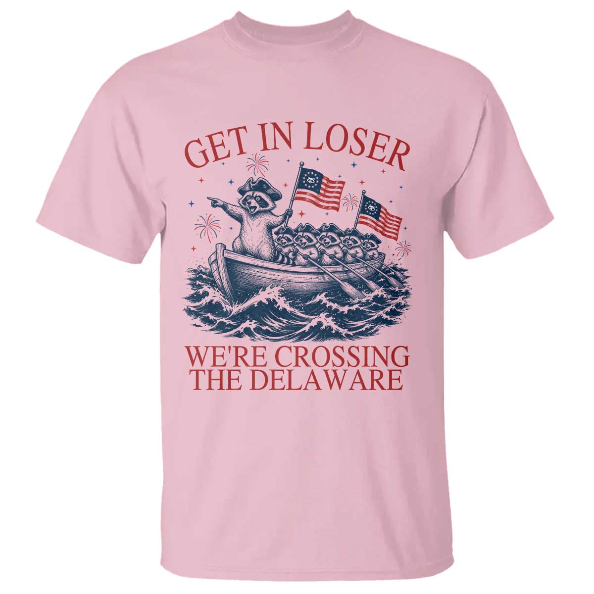 Get In Loser We’re Crossing The Delaware T Shirt Funny Raccoon Meme 4th of July