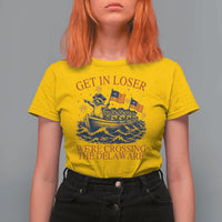 Get In Loser We’re Crossing The Delaware T Shirt For Women Funny Raccoon Meme 4th of July
