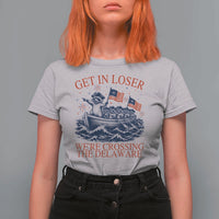 Get In Loser We’re Crossing The Delaware T Shirt For Women Funny Raccoon Meme 4th of July