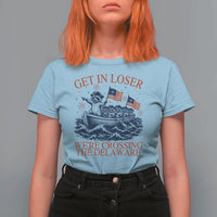 Get In Loser We’re Crossing The Delaware T Shirt For Women Funny Raccoon Meme 4th of July