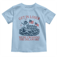 Get In Loser We’re Crossing The Delaware Toddler T Shirt Funny Raccoon Meme 4th of July