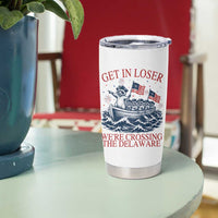 Get In Loser We’re Crossing The Delaware Tumbler Cup Funny Raccoon Meme 4th of July